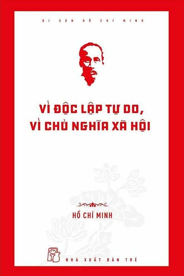 Bìa Vì độc lập tự do, vì chủ nghĩa xã hội, sách 440 trang, NXB Trẻ phát hành. Ảnh: NXB Trẻ